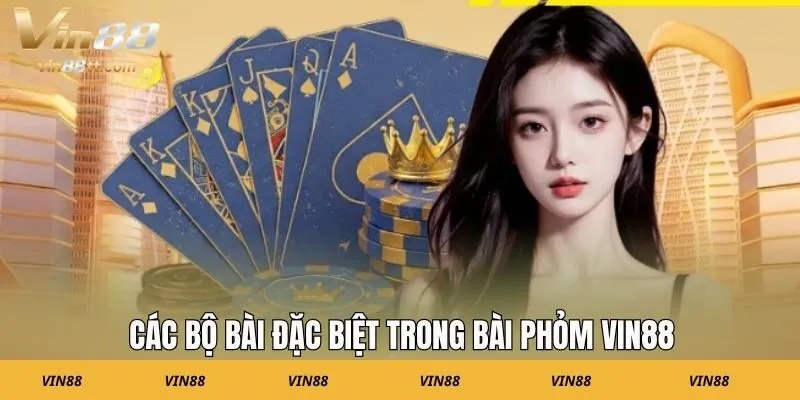 Các bộ bài đặc biệt trong bài Phỏm VIN88