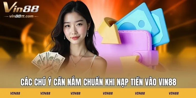 Các chú ý cần nắm chuẩn khi nạp tiền vào Vin88