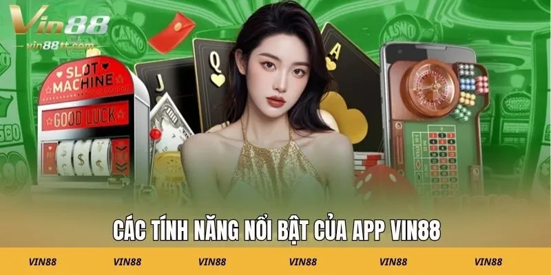 Các tính năng nổi bật của app Vin88