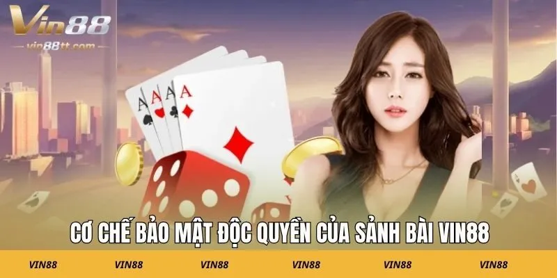 Cơ chế bảo mật độc quyền của sảnh bài VIN88