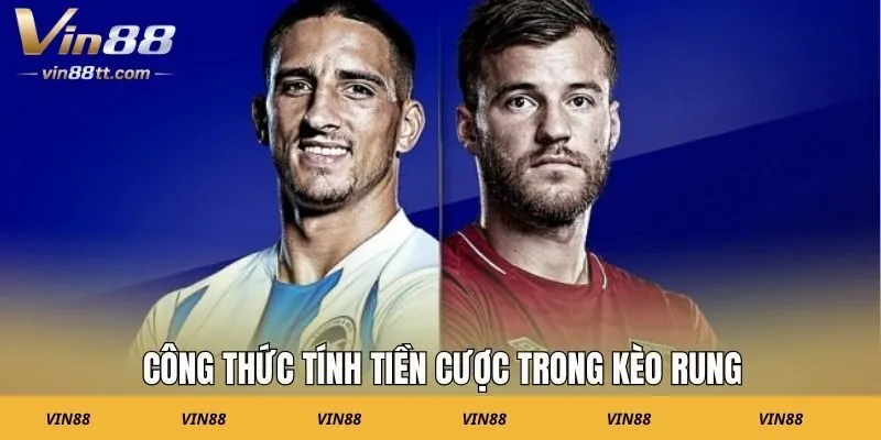 Công thức tính tiền cược trong kèo rung