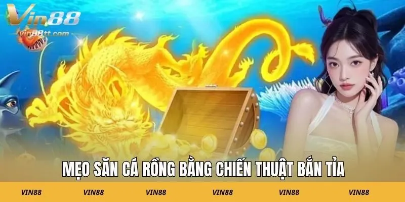 Mẹo săn cá rồng bằng chiến thuật bắn tỉa