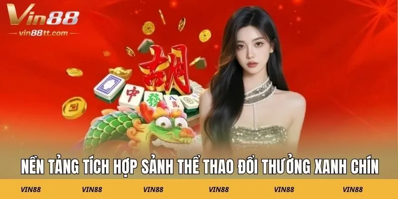 Nền tảng tích hợp sảnh thể thao đổi thưởng xanh chín