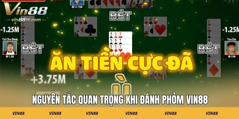 Nguyên tắc quan trọng khi đánh Phỏm VIN88