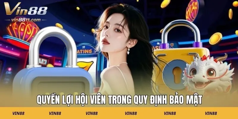 Quyền lợi hội viên trong quy định bảo mật