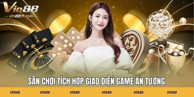 Sân chơi tích hợp giao diện game ấn tượng