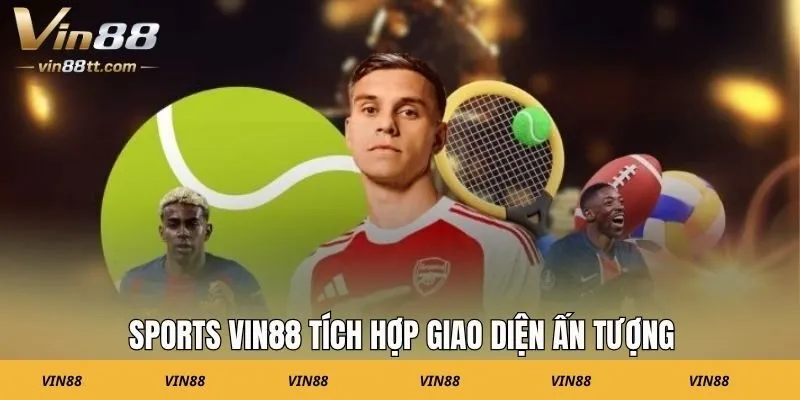 Sports VIN88 tích hợp giao diện ấn tượng
