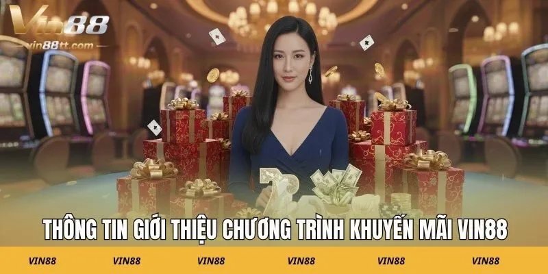 Thông tin giới thiệu chương trình khuyến mãi Vin88