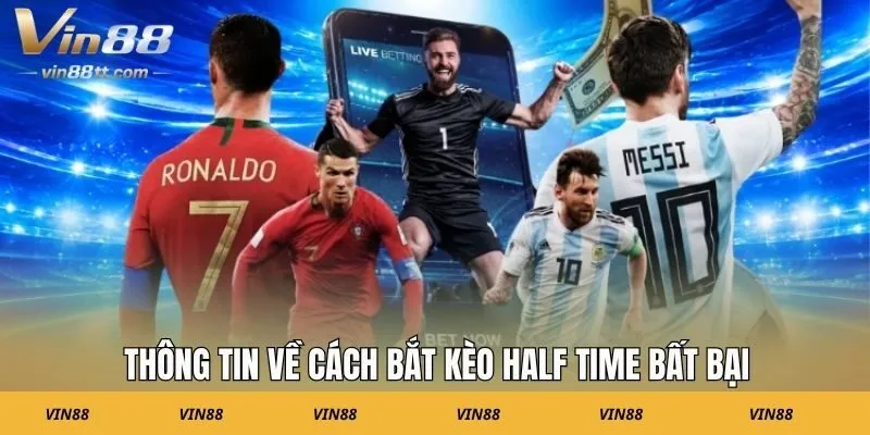 Thông tin về cách bắt kèo Half Time bất bại