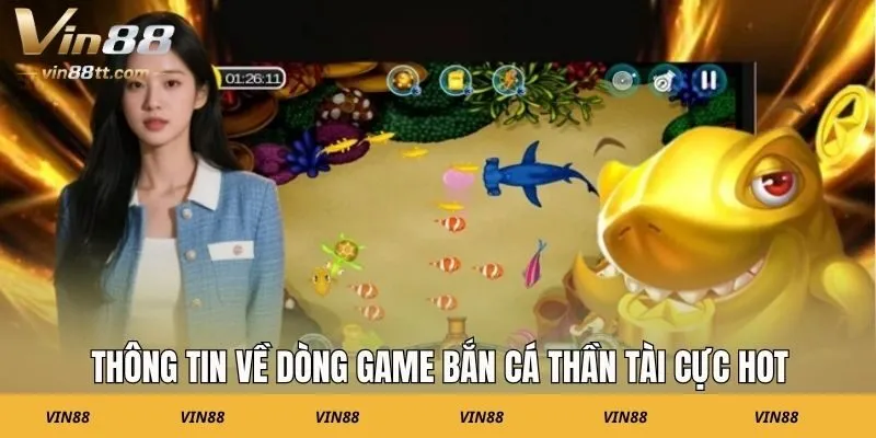 Thông tin về dòng game bắn cá thần tài cực hot