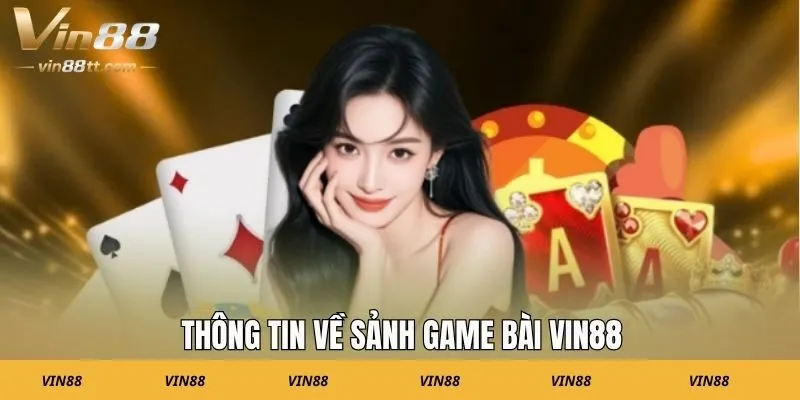 Thông tin về sảnh game bài VIN88