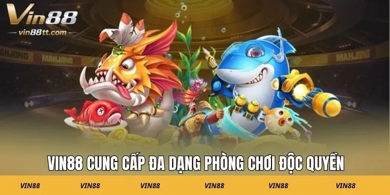VIN88 cung cấp đa dạng phòng chơi độc quyền