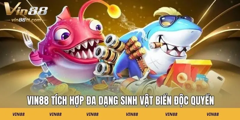 VIN88 tích hợp đa dạng sinh vật biển độc quyền